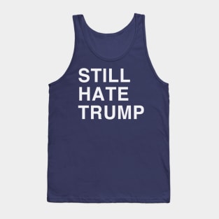 STILL HATE TRUMP Tank Top